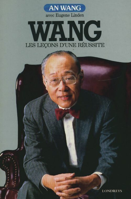 Wang. Les leçons d'une réussite - An Wang - Livre