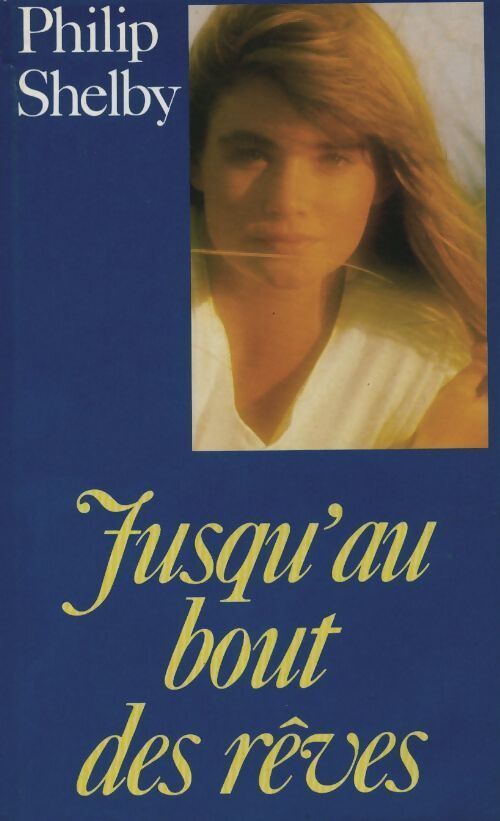 Jusqu'au bout des rêves - Philip Shelby - Livre