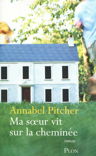 Ma soeur vit sur la cheminée - Annabel Pitcher - Livre