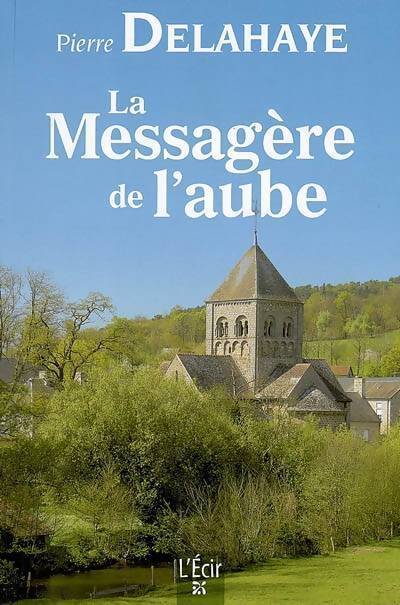 La messagère de l'aube - Pierre Delahaye - Livre