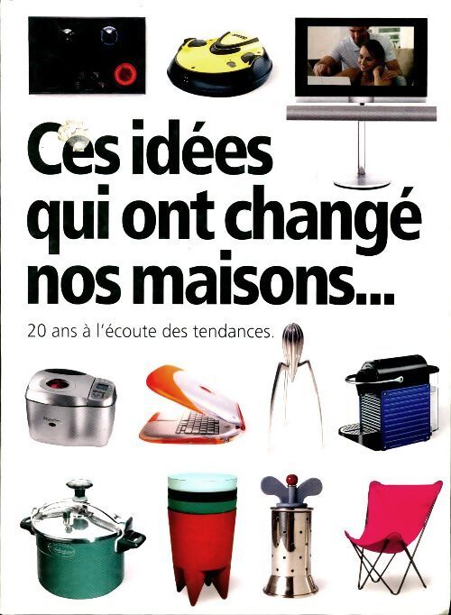 Ces idées qui ont changé nos maisons - Collectif - Livre