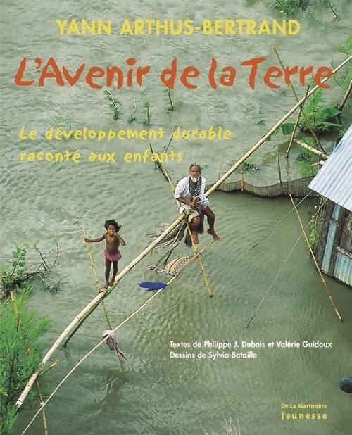 L'avenir de la terre. Le développement durable raconté aux enfants - Yann Arthus-Bertrand - Livre