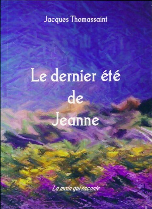 Le dernier été de Jeanne - Jacques Thomassaint - Livre