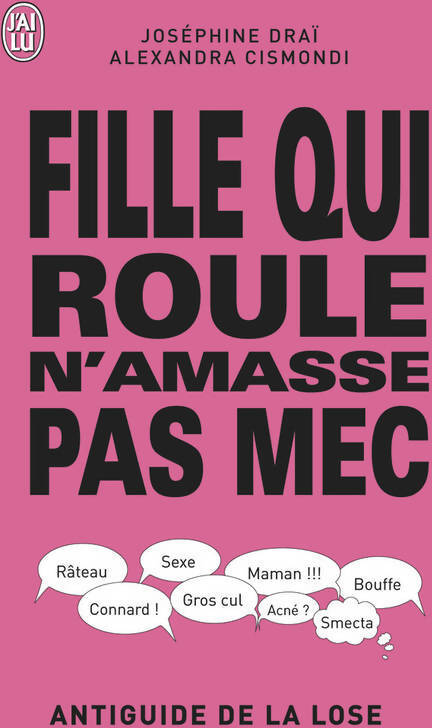 Fille qui roule n'amasse pas mec. Antiguide de la lose - Joséphine Draï - Livre