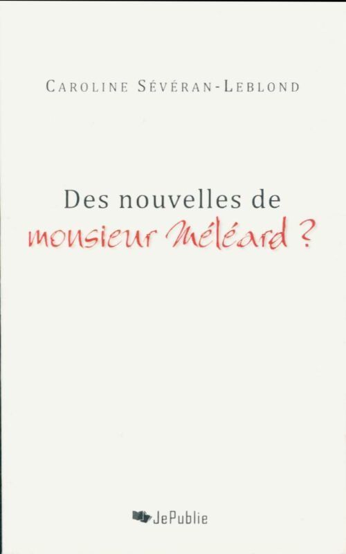 Des nouvelles de Monsieur Méléard ? - Caroline Sévéran-Leblond - Livre
