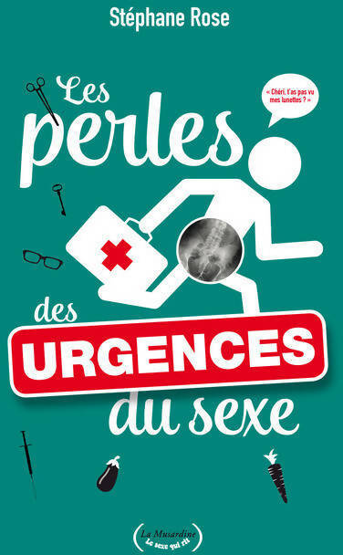 Les perles des urgences du sexe - Stéphane Rose - Livre