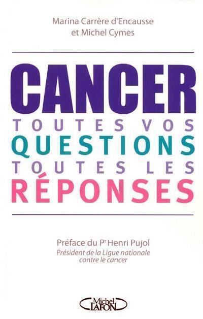 Cancer. Toutes vos questions toutes les réponses - Marina Carrère d'Encausse - Livre