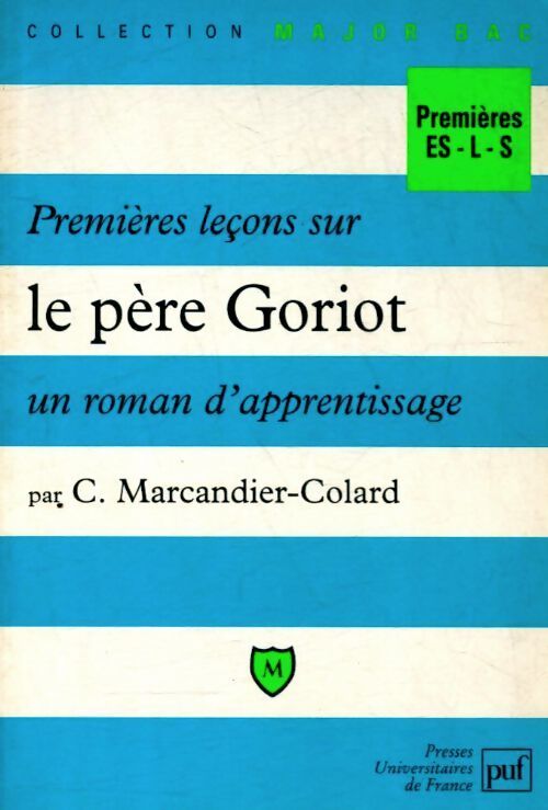 Premières leçons sur le père Goriot  un roman d'apprentissage - Christine Marcandier-Colard - Livre