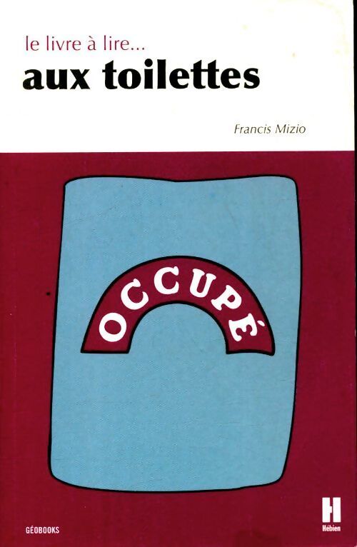 Le livre à lire aux toilettes - Francis Mizio - Livre