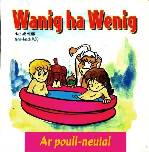 Wanig ha wenig : Ar poull-neuial - Malo Ar Menn - Livre