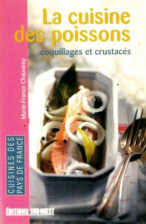 La cuisine des poissons, coquillages et crustacés - Marie-France Chauvirey - Livre