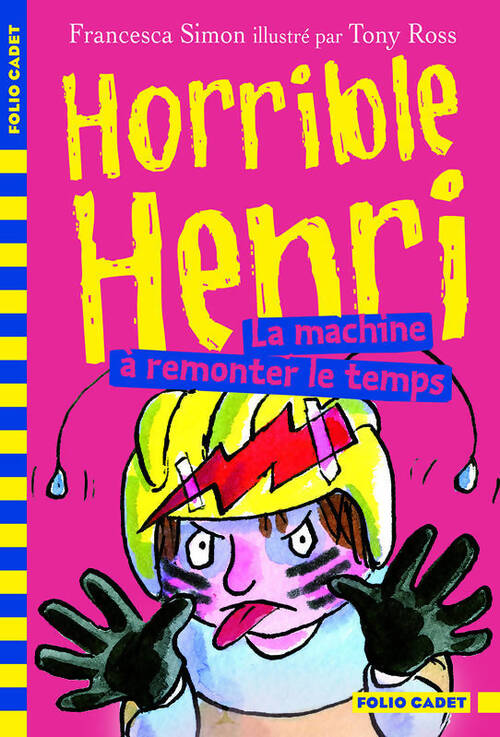 Horrible Henri Tome XII : La machine à remonter le temps - Francesca Simon - Livre