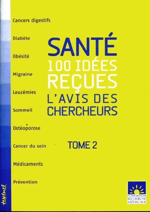 Santé : 100 idées reçues : l'avis des chercheurs Tome II - Agnès Lara - Livre