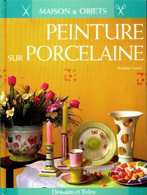 Peinture sur porcelaine - Sandrine Ganem - Livre