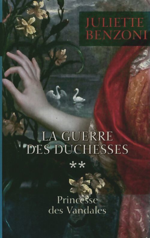 La guerre des duchesses Tome II : Princesse des Vandales - Juliette Benzoni - Livre