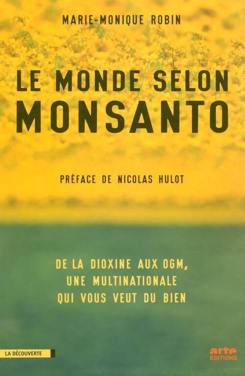 Le monde selon monsanto : De la dioxine aux ogm une multinationale qui vous veut du bien - Marie-Monique Robin - Livre