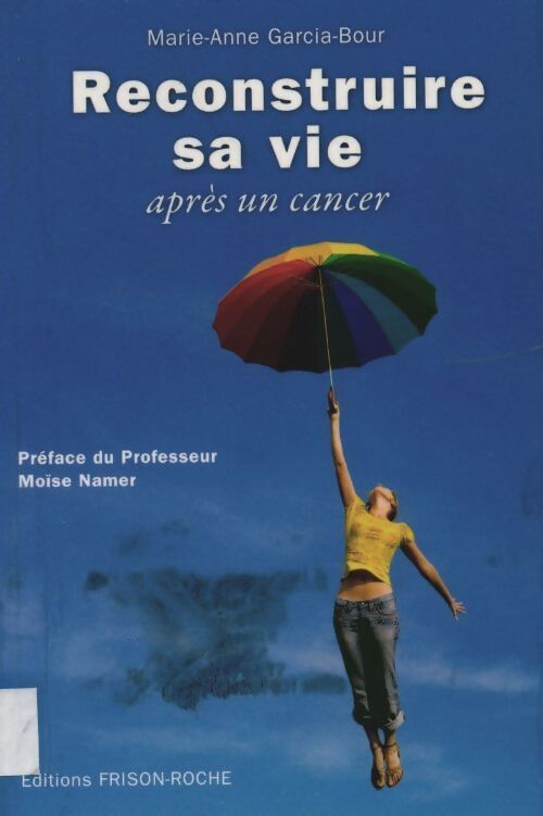 Reconstruire sa vie après un cancer - Marie-Anne Garcia-Bour - Livre