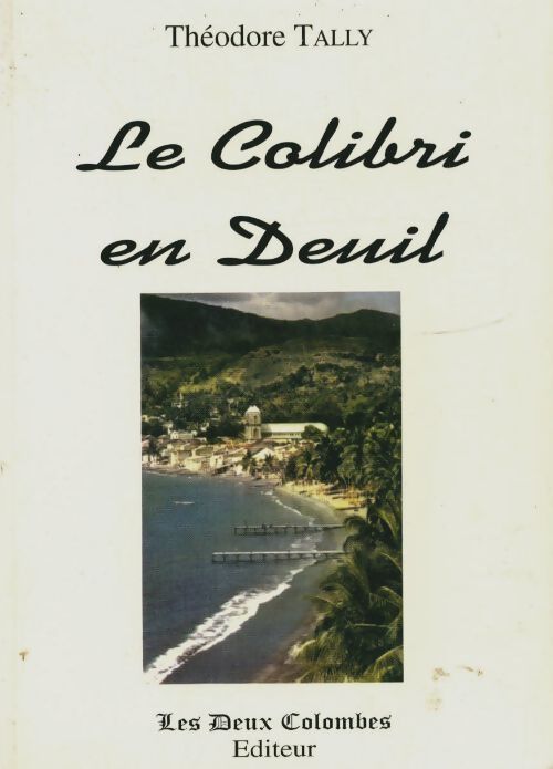 Le colibri en deuil - Théodore Tally - Livre
