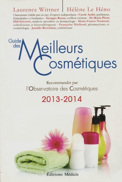 Guide des meilleurs cosmétiques 2013-2014 recommandés par l'observatoire des cosmétiques - Laurence Wittner - Livre