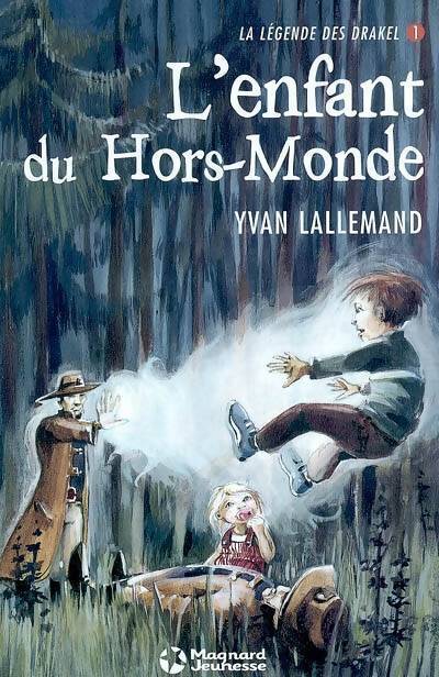 La légende des Drakel Tome I : L'enfant du hors-monde - Yvan Lallemand - Livre