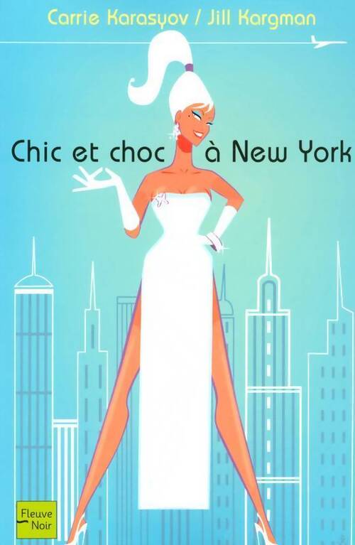 Chic et choc à New York - Carrie Karasyov, Jill Kargman - Livre