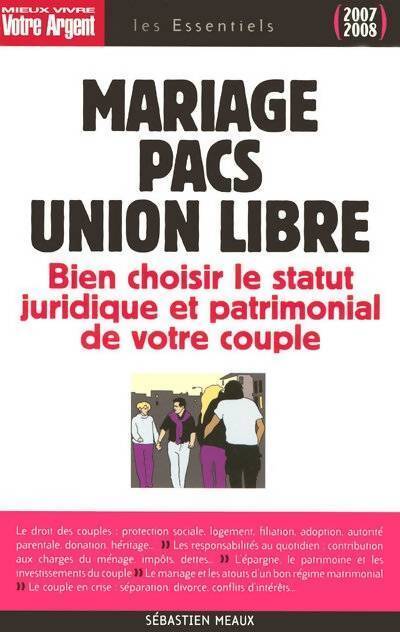 Mariage, pacs, union libre - Sebastien Meaux - Livre