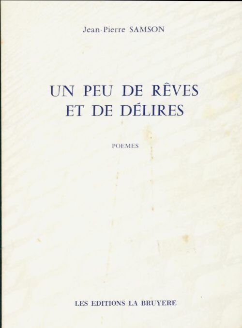 Un peu de rêves et de délires - Jean-Pierre Samson - Livre