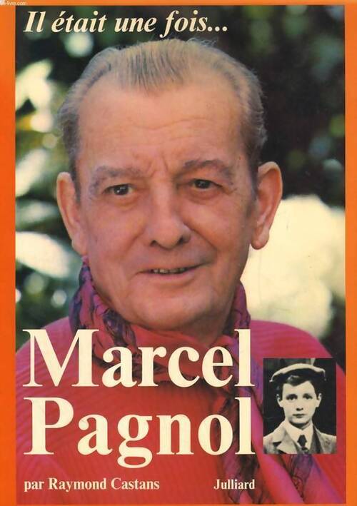 Il était une fois Marcel Pagnol - Raymond Castans - Livre