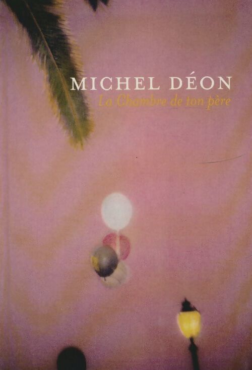 La chambre de ton père - Michel Déon - Livre