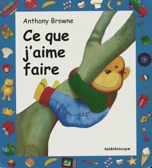 Ce que j'aime faire - Anthony Browne - Livre