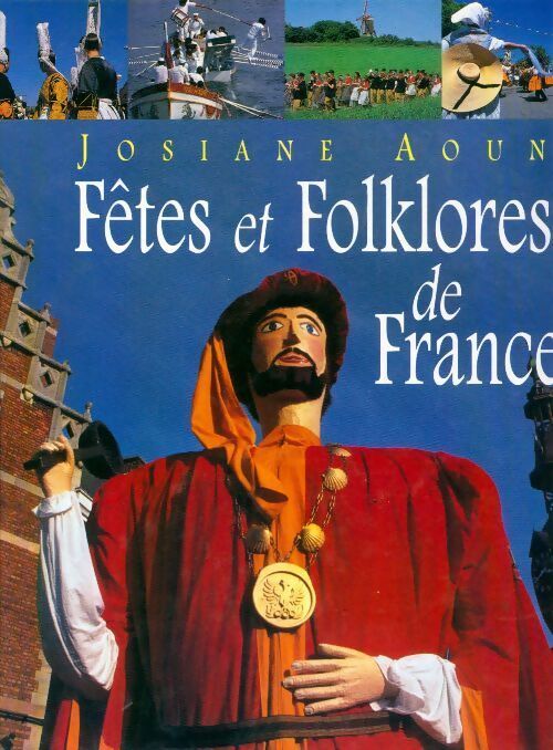 Fêtes et folklores de France - Josiane Aoun - Livre