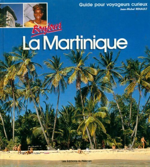 Bonjour la Martinique - Jean-Michel Renault - Livre