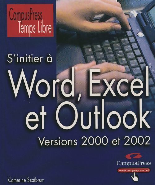 S'initier à Word, excel, et outlook 2000 et 2002 - Catherine Szaibrum - Livre