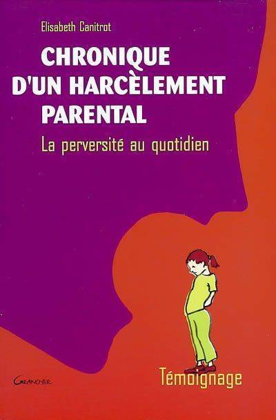 Chronique d'un harcèlement parental - Elisabeth Canitrot - Livre