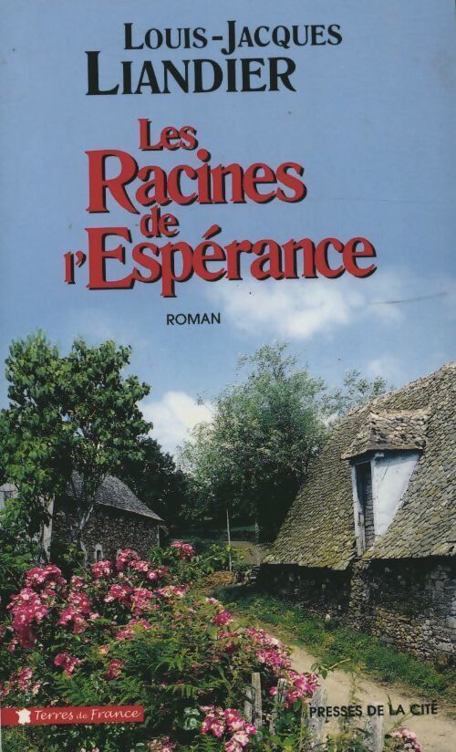 Les racines de l'espérance - Louis-Jacques Liandier - Livre