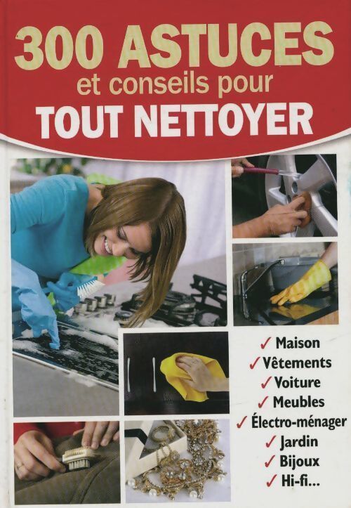 300 astuces et conseils pour tout nettoyer - Collectif - Livre