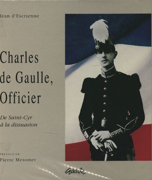 Charles de Gaulle, officier - Jean D'Escrienne - Livre