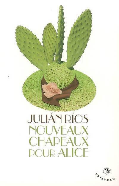 Nouveaux chapeaux pour Alice - Julian Rios - Livre