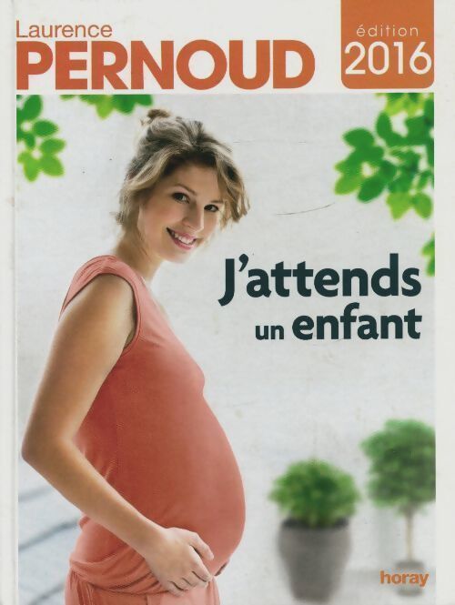 J'attends un enfant 2016 - Laurence Pernoud - Livre