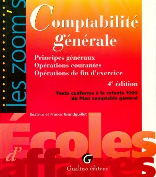 Comptabilité générale : Principes généraux - opérations courantes - opérations de fin d'exercice - Béatrice Grandguillot - Livre