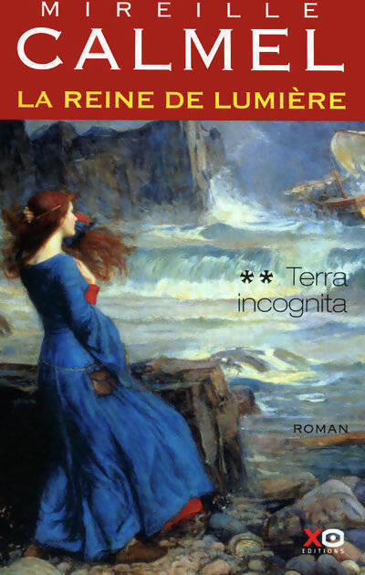 La reine de lumière Tome II : Terra incognita - Mireille Calmel - Livre