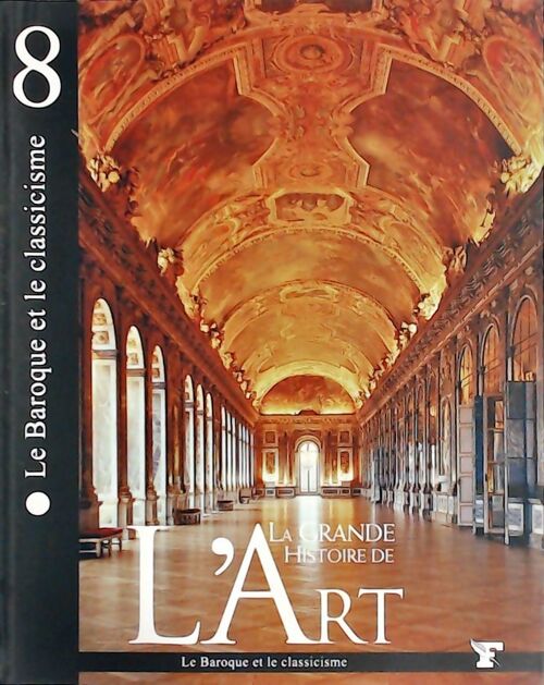 La grande histoire de l'art Tome VIII : Le baroque et le classicisme - Collectif - Livre