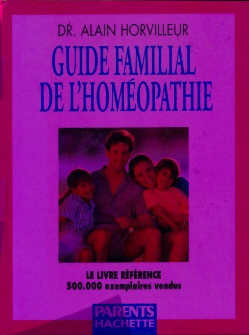 Guide familial de l'homéopathie - Dr Alain Horvilleur - Livre