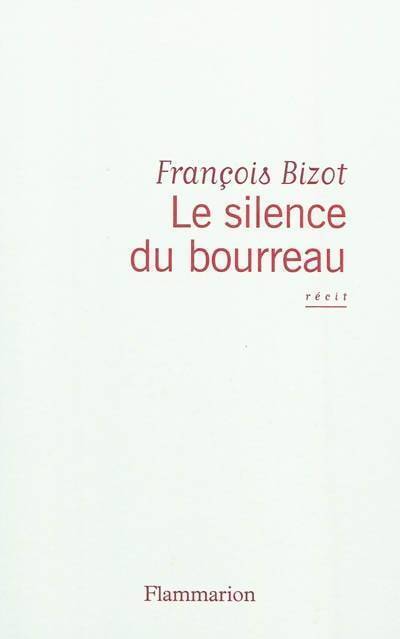 Le silence du bourreau - François Bizot - Livre