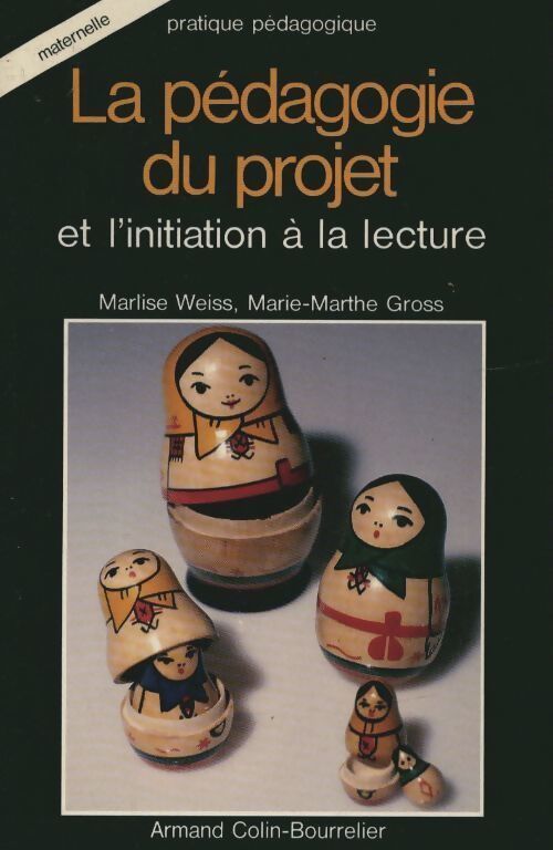 La pédagogie du projet et l'initiation à la lecture - Weiss Marlise ? Gross Marie-Marthe - Livre