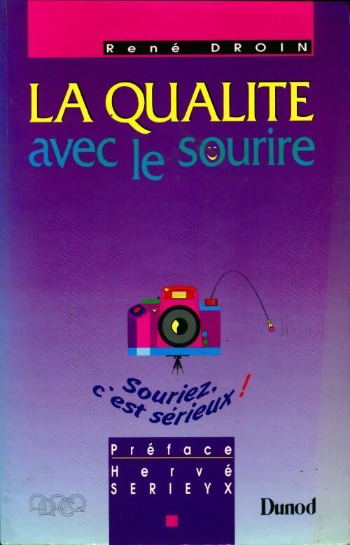 La qualité avec le sourire. Souriez c'est sérieux ! - R Droin - Livre