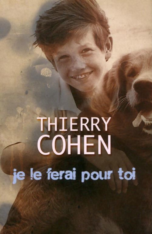 Je le ferai pour toi - Thierry Cohen - Livre