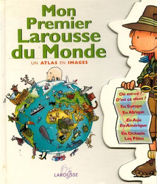 Mon premier Larousse du monde. Un atlas en images - Françoise Vibert-Guigue - Livre