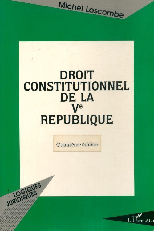 Droit constitutionnel de la Vème république - Michel Lascombe - Livre