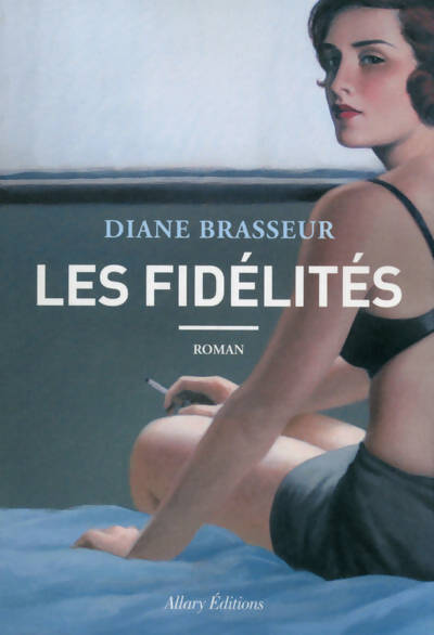 Les fidélités - Diane Brasseur - Livre